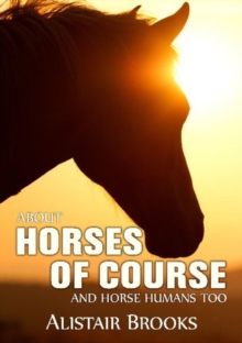 About Horses of Course and Horse Humans Too, Paperback Book About Horses of Course and Horse Humans Too, Paperback Book