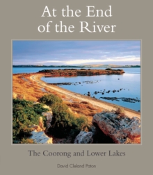 At the End of the River : The Coorong and Lower Lakes