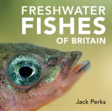 Freshwater Fishes of Britain, Hardback Book Freshwater Fishes of Britain, Hardback Book