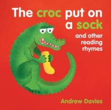 The Croc Put on a Sock : and other reading rhymes