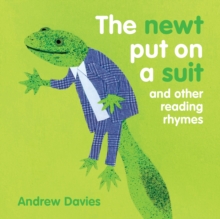 The Newt Put on a Suit : and other reading rhymes