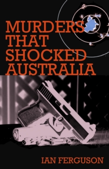 Murders That Shocked Australia, Paperback / softback Book Murders That Shocked Australia, Paperback / softback Book