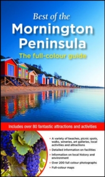 Best of the Mornington Peninsula : The Full Colour Guide, Paperback / softback Book Best of the Mornington Peninsula : The Full Colour Guide, Paperback / softback Book