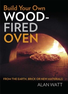 Build Your Own Wood Fired Oven : From the Earth, Brick or New Materials, Paperback Book Build Your Own Wood Fired Oven : From the Earth, Brick or New Materials, Paperback Book