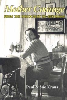 Mother Courage : From the Holocaust to Australia, Paperback Book Mother Courage : From the Holocaust to Australia, Paperback Book