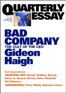 Quarterly Essay 10 Bad Company : The Cult of the CEO