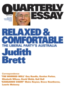 Quarterly Essay 19 Relaxed and Comfortable : The Liberal Party's Australia