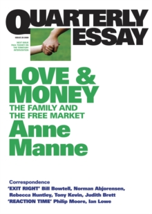 Quarterly Essay 29 Love and Money : The Family and the Free Market