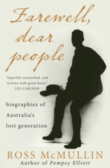 Farewell, Dear People: Biographies Of Australia's Lost Generation, Paperback / softback Book Farewell, Dear People: Biographies Of Australia's Lost Generation, Paperback / softback Book