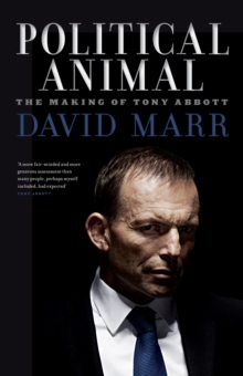 Political Animal : The Making of Tony Abbott