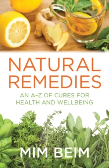 Natural Remedies : An A-Z of Cures for Health and Wellbeing, Paperback / softback Book Natural Remedies : An A-Z of Cures for Health and Wellbeing, Paperback / softback Book