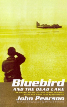 Bluebird and the Dead Lake : The classic account of how Donald Campbell broke the World Land Speed Record