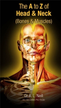 The A to Z of Head and Neck : Bones and Muscles, Paperback Book The A to Z of Head and Neck : Bones and Muscles, Paperback Book