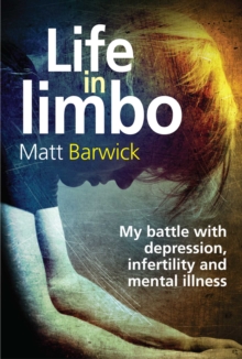 Life in Limbo : My battle with depression, infertility and mental illness.