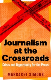 Journalism at the Crossroads : crisis and opportunity for the press