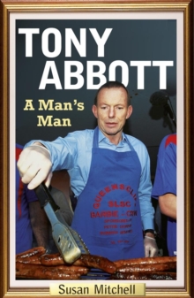 Tony Abbott : a man's man