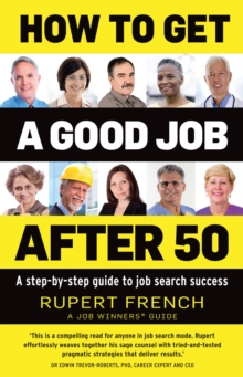 How to Get a Good Job After 50 : A Step-by-Step Guide to Job Search Success, Paperback Book How to Get a Good Job After 50 : A Step-by-Step Guide to Job Search Success, Paperback Book