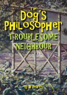 Dog's Philosopher - Troublesome Neighbour