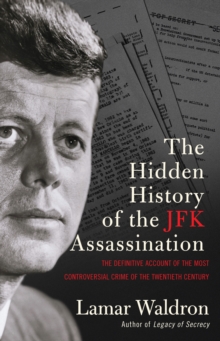 The Hidden History of the JFK Assassination : the definitive account of the most controversial crime of the twentieth century