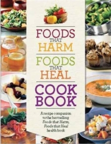Foods That Harm Foods That Heal Cookbook, Hardback Book Foods That Harm Foods That Heal Cookbook, Hardback Book