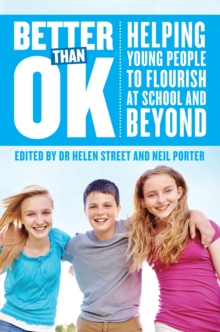 Better Than Ok : Helping Young People to Flourish at School and Beyond