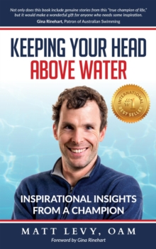 Keeping Your Head Above Water : Inspirational Insights From a Champion