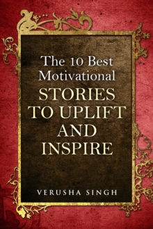 10 Best Motivational Stories To Uplift And Inspire