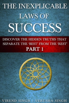 Inexplicable Laws Of Success (Part 1): Discover The Hidden Truths To Separate The 'Best From The 'Rest'