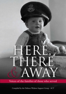 Here, There and Away : Voices of the families of those who served