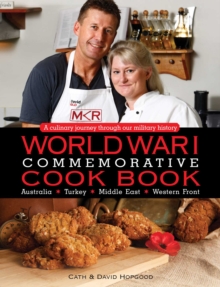 World War 1 Commemorative Cook Book : A culinary journey through our military history