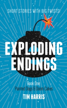 Exploding Endings Painted Dogs and Doom Cakes book 1