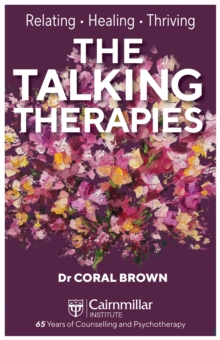 The Talking Therapies : Relating, Healing, Thriving