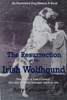 Resurrection Of The Irish Wolfhound : Dog History Shorts, #5