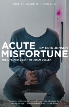 Acute Misfortune : The Life and Death of Adam Cullen