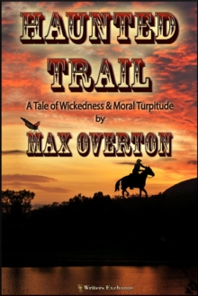 Haunted Trail A Tale of Wickedness & Moral Turpitude