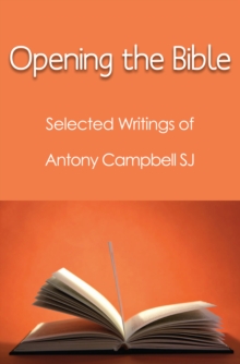 Opening the Bible : Selected Writings of Antony Campbell SJ