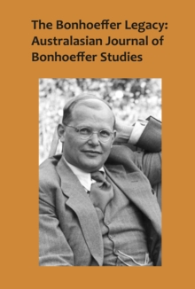 The Bonhoeffer Legacy : Australasian Journal of Bonhoeffer Studies, Vol 2