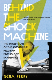 Behind the Shock Machine : The Untold Story of the Notorious Milgram Psychology Experiments, Paperback Book Behind the Shock Machine : The Untold Story of the Notorious Milgram Psychology Experiments, Paperback Book