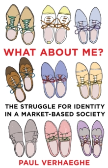 What About Me? : The Struggle for Identity in a Market-Based Society, Paperback Book What About Me? : The Struggle for Identity in a Market-Based Society, Paperback Book