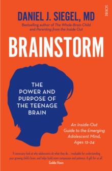 Brainstorm : the power and purpose of the teenage brain