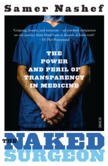 The Naked Surgeon : The Power and Peril of Transparency in Medicine, Paperback Book The Naked Surgeon : The Power and Peril of Transparency in Medicine, Paperback Book