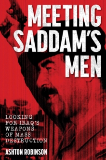 Meeting Saddam's Men : Looking for Iraq's weapons of mass destruction