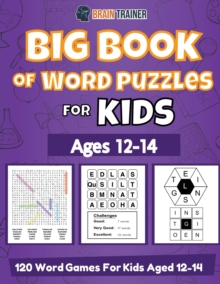 Big Book Of Word Puzzles For Kids Ages 12-14 - 120 Word Games For Kids Aged 12-14