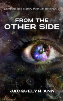 From the Other Side: Everyone Has a Story They Will Never Tell