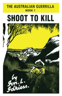 Shoot To Kill : The Australian Guerrilla Book 1