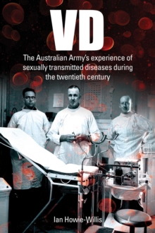 VD : The Australian Army's experience of sexually transmitted diseases during the twentieth century