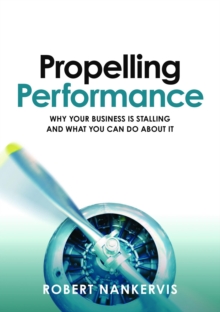 Propelling Performance : Why your business is stalling and what you can do about it