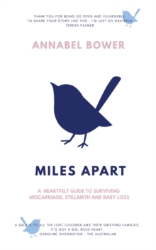 Miles Apart : A heartfelt guide to surviving miscarriage, stillbirth and baby loss.