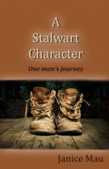 A STALWART CHARACTER : One Man's Journey