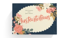 Austentatious : Life Lessons from Jane Austen